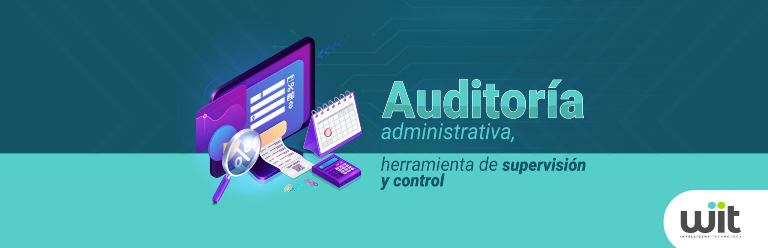 Auditoría administrativa, herramienta de supervisión y control